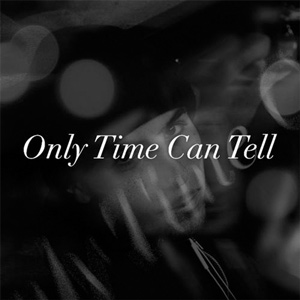 Only Time Can Tell artwork